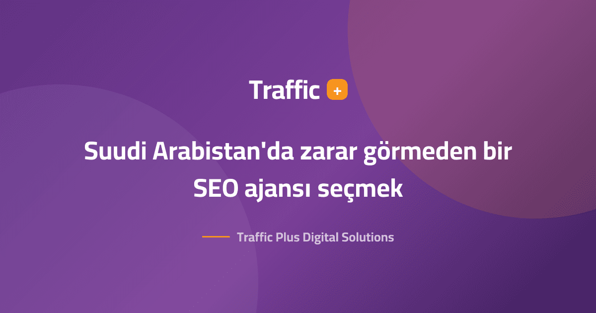 Suudi Arabistan'da zarar görmeden bir SEO ajansı seçmek